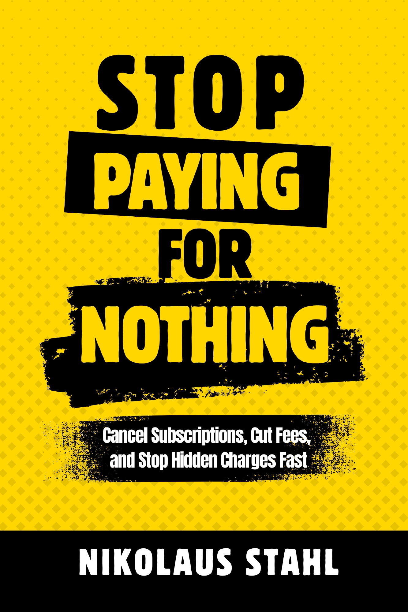 Stop Paying for Nothing by Nikolaus Stahl