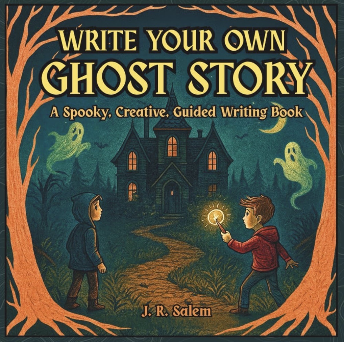 Book cover of Write Your Own Ghost Story by J. R. Salem