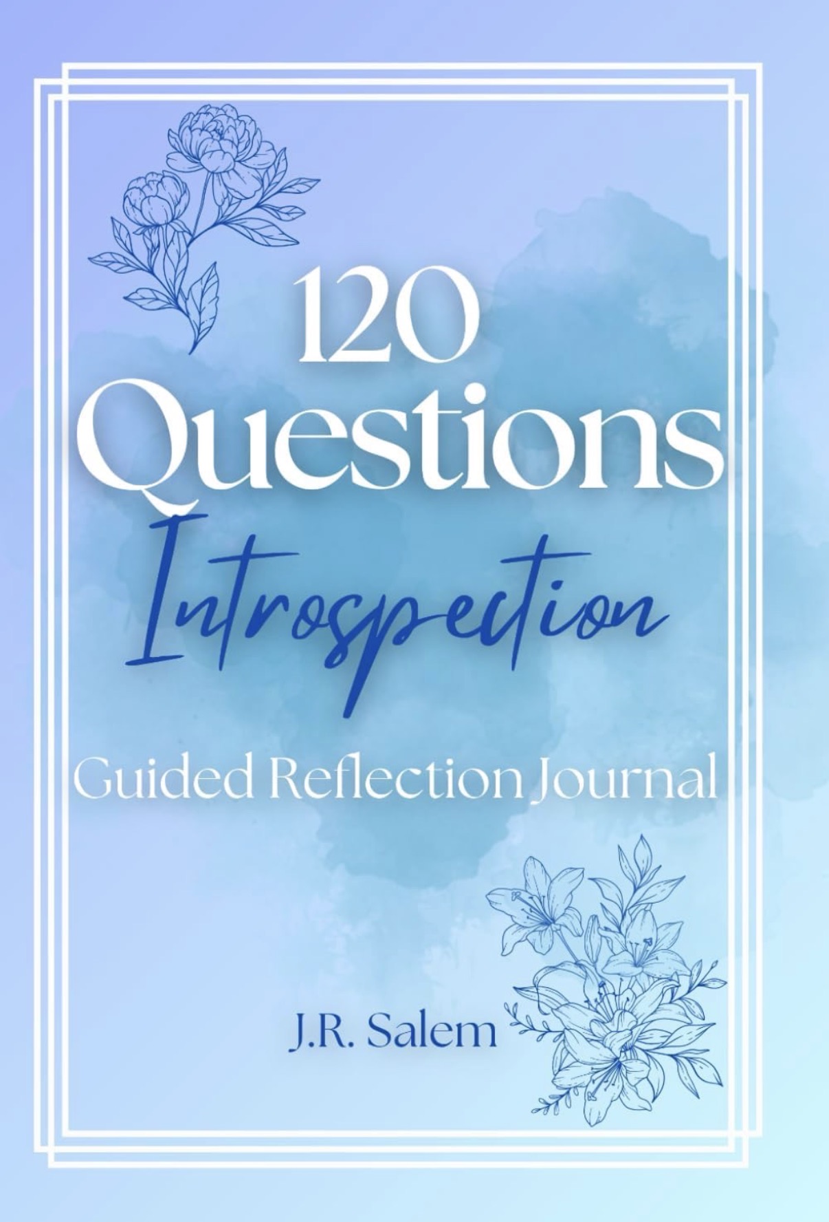 Cover of 120 Questions: Introspection guided reflection journal by J. R. Salem
