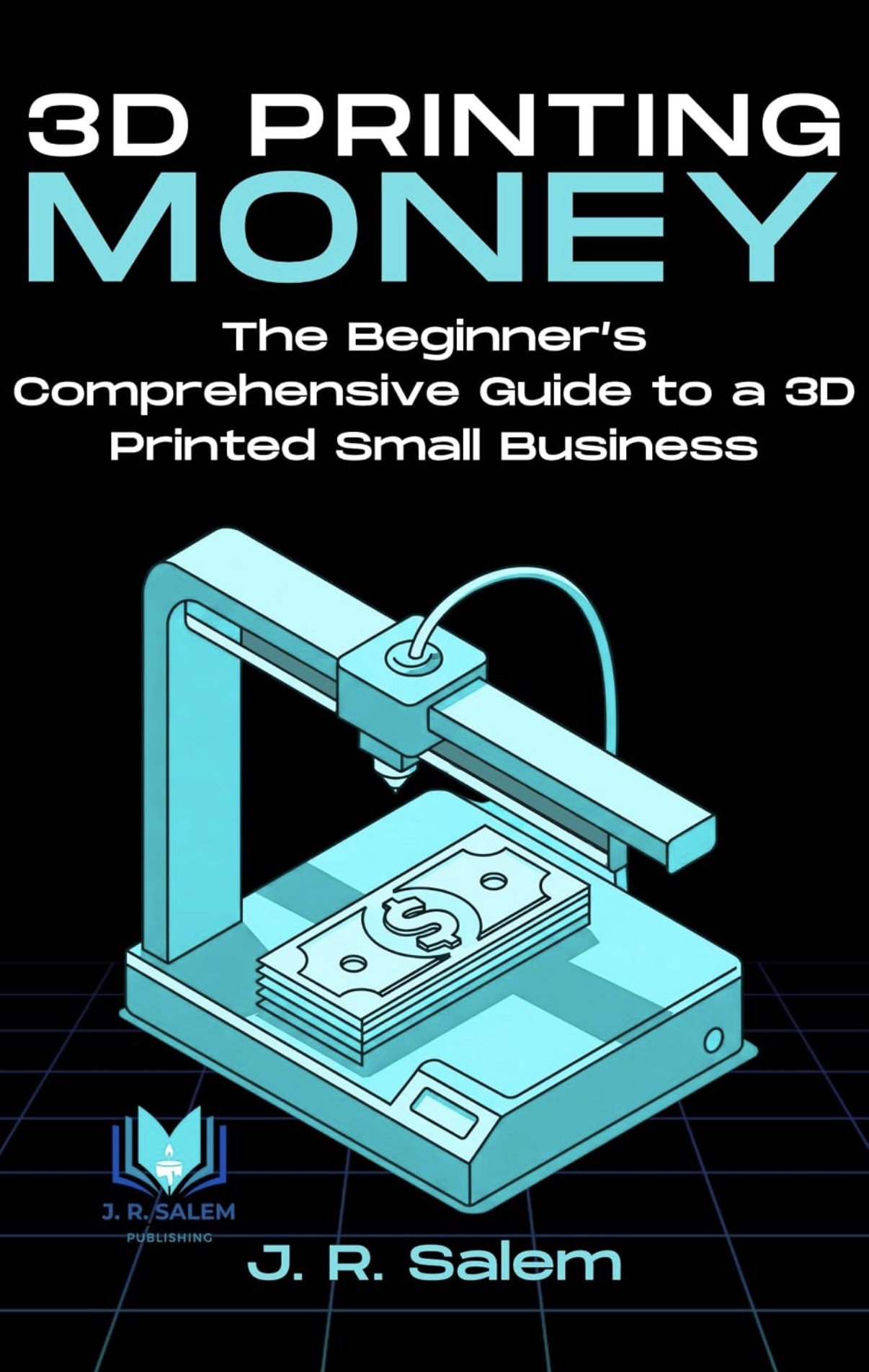 Cover of 3D Printing Money by J. R. Salem